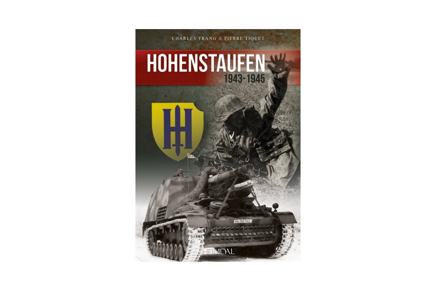 “Hohenstaufen: 9 SS Panzer Division” by Charles Trang and Pierre Tiquet