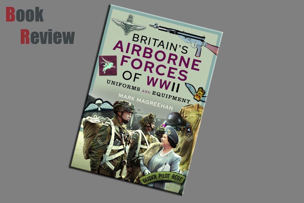 Britain’s Airborne Forces of WWII - Uniforms and Equipment