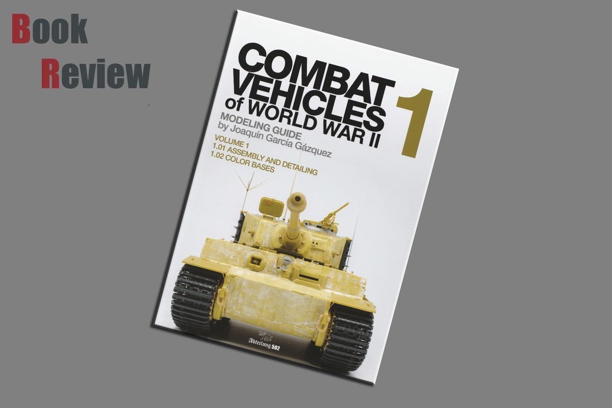 Combat Vehicles of World War Two 1, Modelling Guide by Joaquin Gercia Gazquez