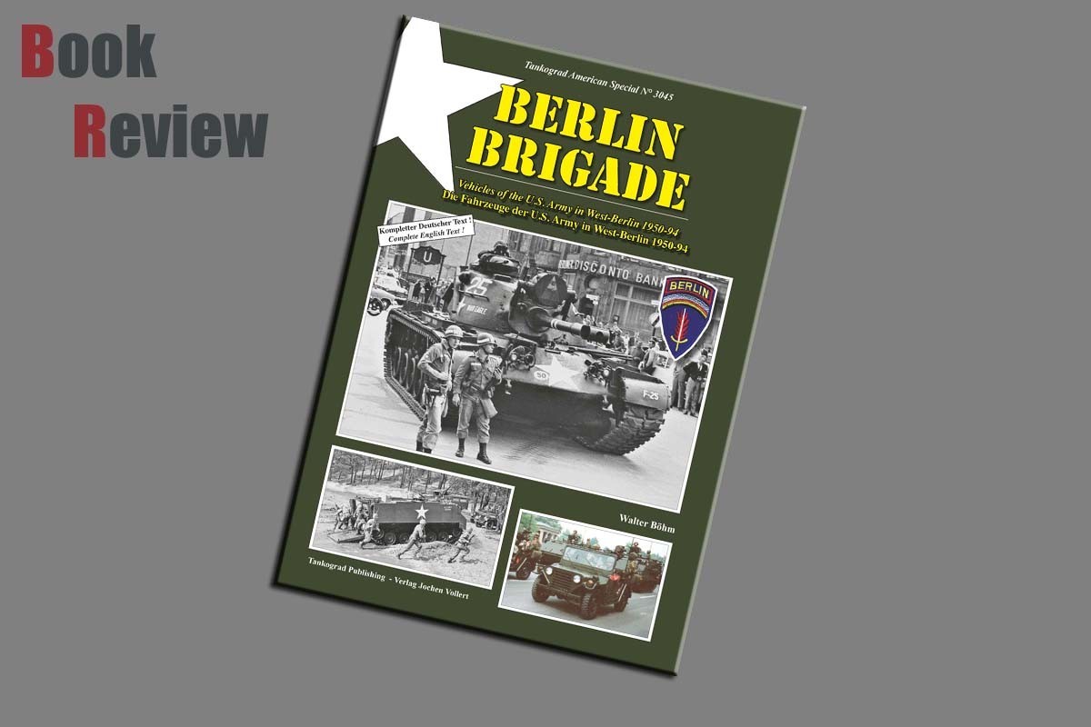 Berlin Brigade  Vehicles of the US Army in West Berlin 1950-94