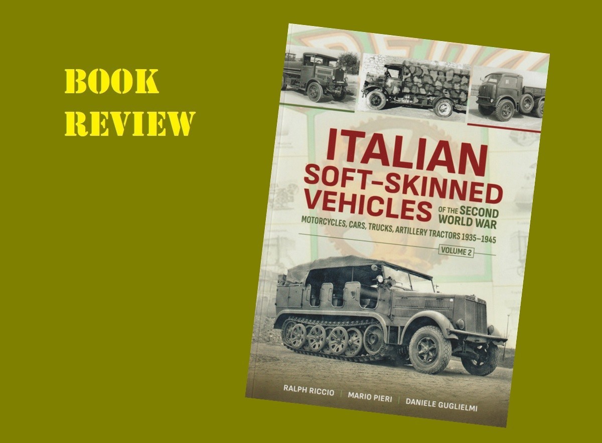 Italian Soft-Skinned Vehicles of the Second World War - Motorcycles, Cars, Trucks, Artillery Tractors 1935-1945 - Volume 2