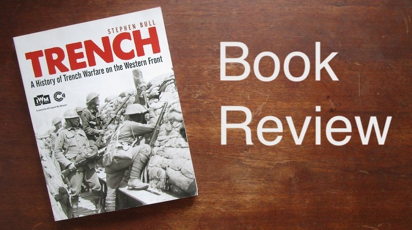 Book Review - TRENCH A History of Trench Warfare on the Western Front