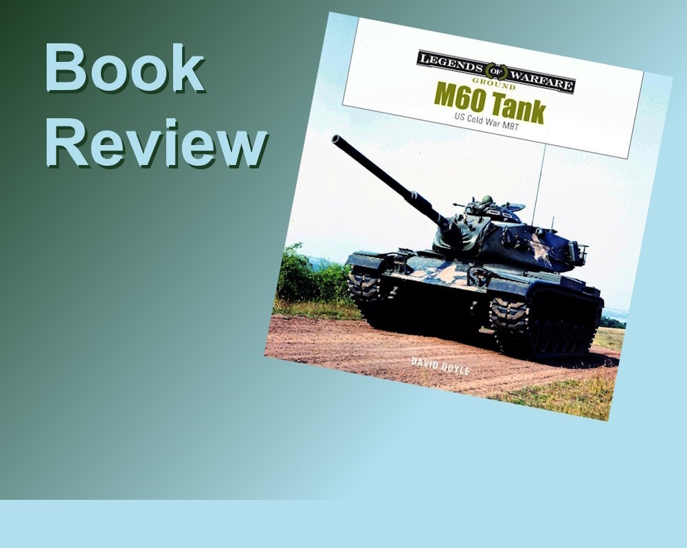 M60 Tank: US Cold War MBT (Legends of Warfare)