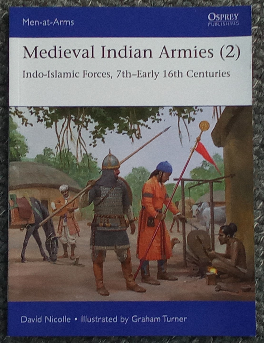Read review, 'Medieval Indian Armies (2) Indo-Islamic Forces, 7th–Early 16th Centuries'