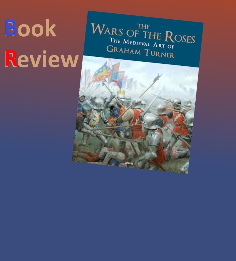 The Wars of the Roses, the Medieval Art of Graham Turner