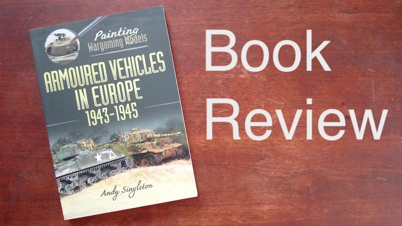 Painting Wargaming Models . Armoured Vehicles in Europe 1943-1945