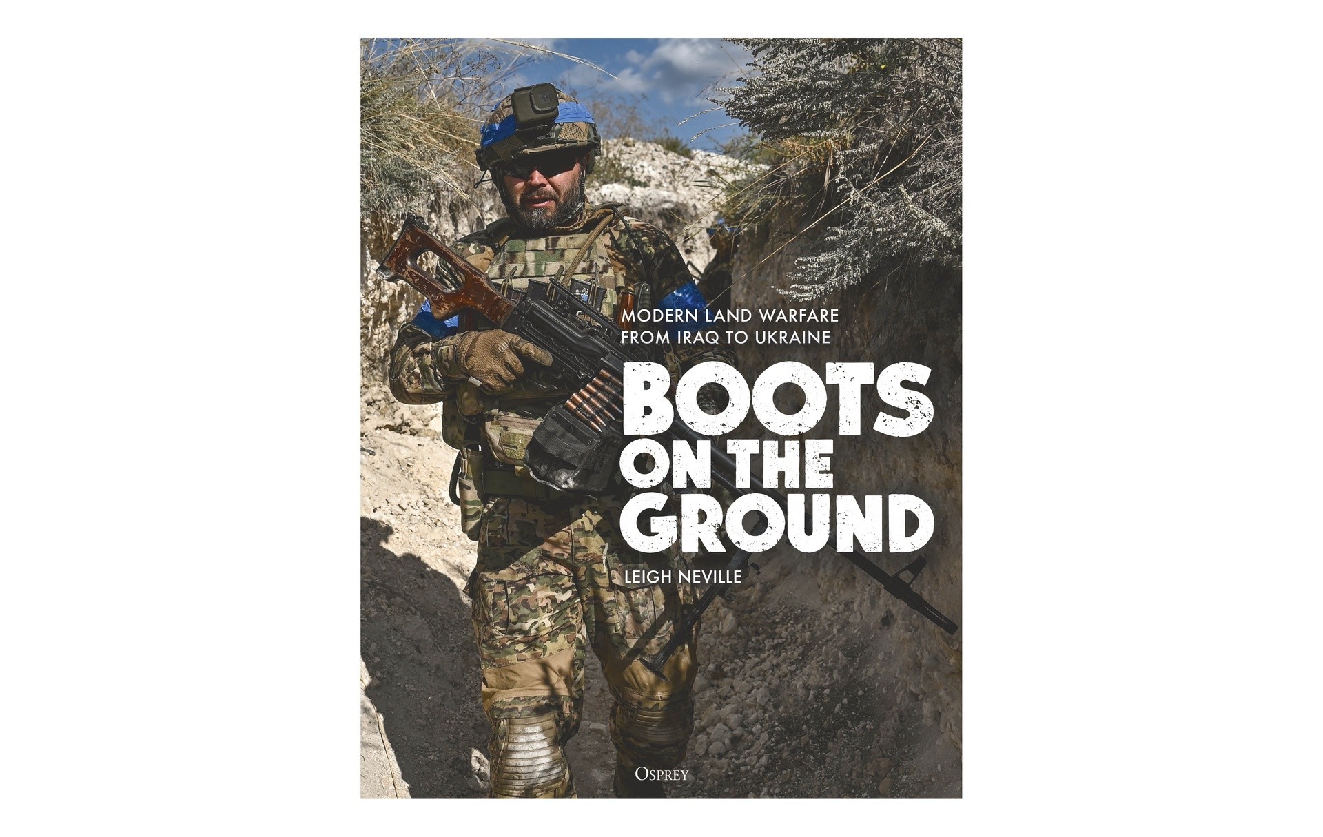 Osprey: Boots on the Ground, Modern Land Warfare from Iraq to Ukraine