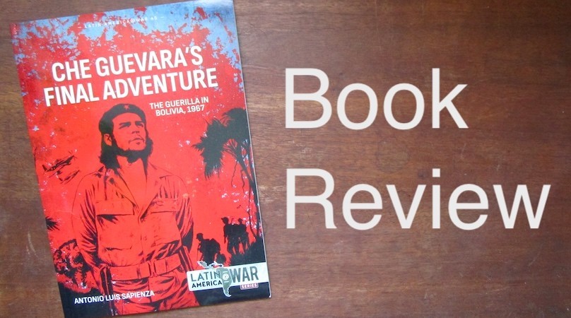 Che Guevara's Final Adventure, The Guerilla In Bolivia, 1967 - Helion