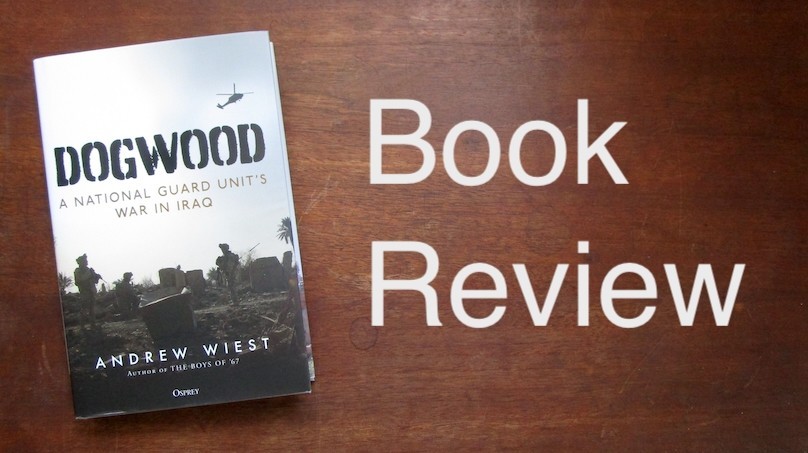 DOGWOOD - A National Guard Unit's War In Iraq . Andrew Wiest . Osprey