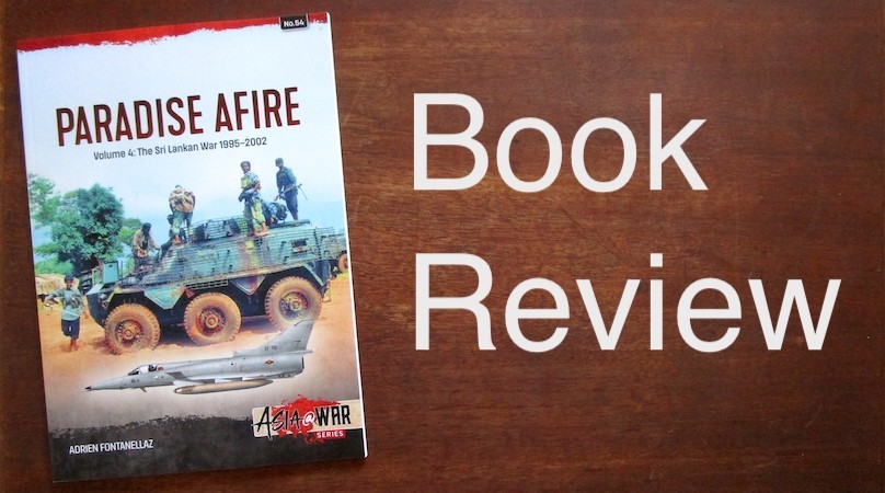 PARADISE AFIRE Volume 4 - The Sri Lankan War 1995-2002 - Helion book
