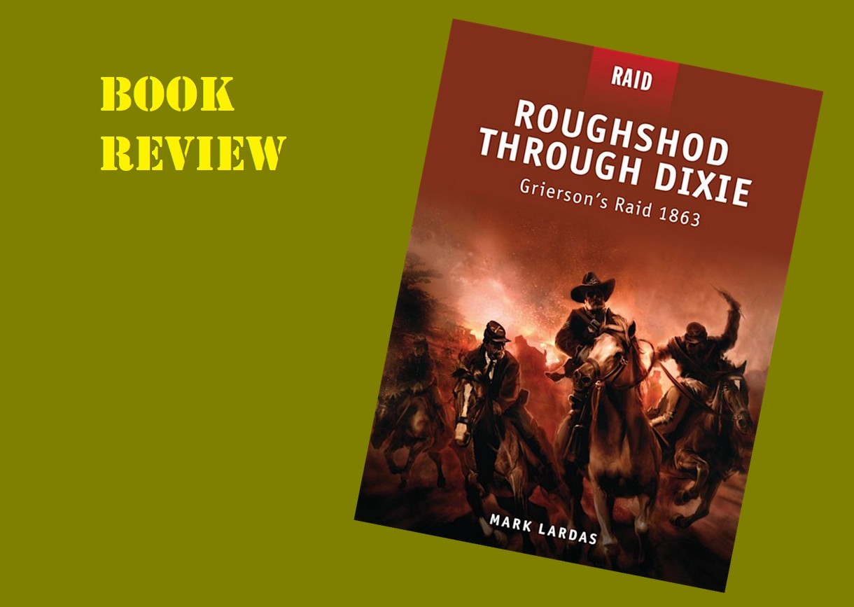 Roughshod Through Dixie, Grierson’s Raid 1863