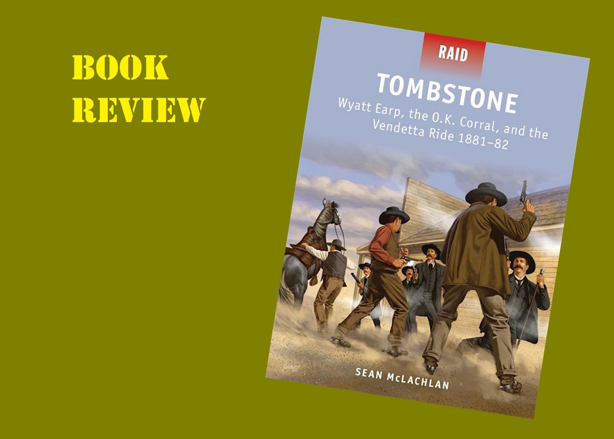 Tombstone - Wyatt Earp, the O.K. Corral, and the Vendetta Ride 1881–82