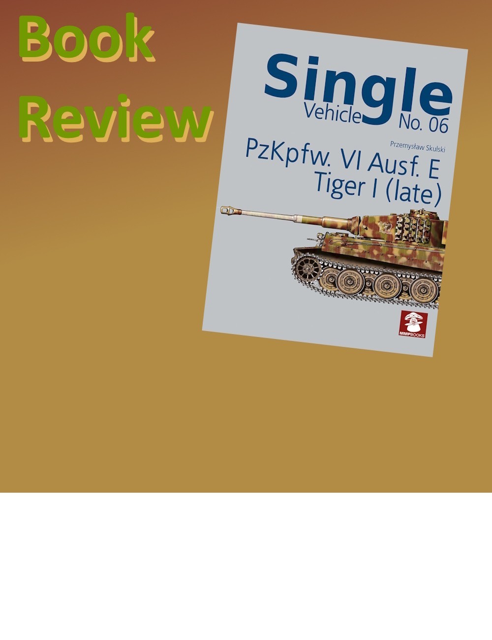 Read review, 'Single vehicle No.06, PzKpfw. VI Aust. E Tiger I (late)