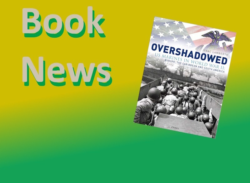 OVERSHADOWED: US Marines in World War II: Europe, the Caribbean, and South America