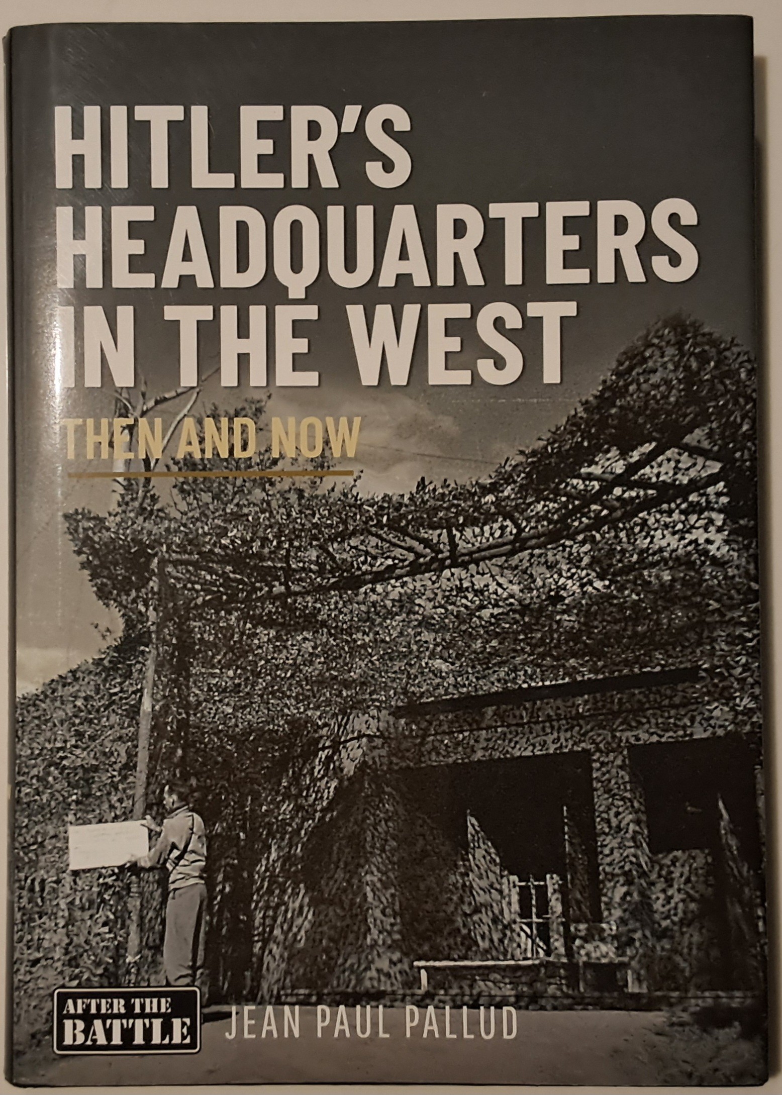 Read Review, 'Hitler's headquarters in the west, then and now', by Jean Paul PALLUD